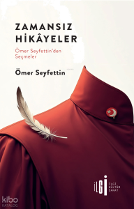 Zamansız Hikâyeler;Ömer Seyfettin’den Seçmeler