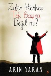 Zaten Herkes Tek Başına Değil mi?