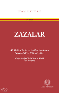 Zazalar: Bir Halkın Tarihi ve Yeniden Yapılanma Süreçleri (VII.–XXI. yüzyıllar);Doğu Anadolu’da Dil, Din ve Kimlik İnşa Süreçleri