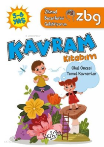 ZBG 5-6 Yaş Kavram Kitabım - Zihinsel Becerilerimi Geliştiriyorum