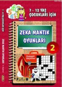 Zeka Mantık Oyunları 2; 7-12 Yaş Çocukları İçin