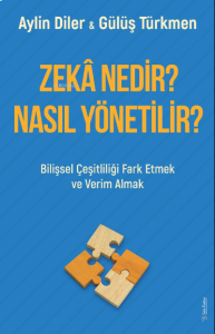 Zekâ Nedir? Nasıl Yönetilir?;Bilişsel Çeşitliliği Fark Etmek ve Verim Almak