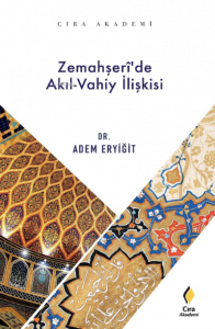 Zemahşeri’de Akıl Vahiy İlişkisi