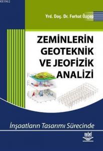 Zeminlerin Geoteknik ve Jeofizik Analizi; İnşaatların Tasarımı Sürecinde