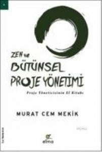 Zen ve Bütünsel Proje Yönetimi
