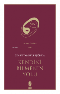 Zen ve Tasavvuf Işığında Kendini Bilmenin Yolu