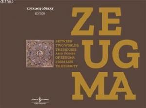 Zeugma; Between Two Worlds: The Houses And Tombs Of Zeugma From Life To Eternity
