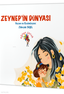 Zeynep’in Dünyası: Özel Gereksinimli Çocuklar İçin Hikayeler