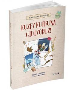 Zeynep'in Ekoloji Günlükleri: Kuzey Kutbu'na Gidiyoruz!; Çevreci Kitaplar Serisi
