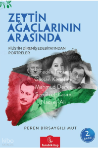 Zeytin Ağaçlarının Arasında;Filistin Direniş Edebiyatından Portreler