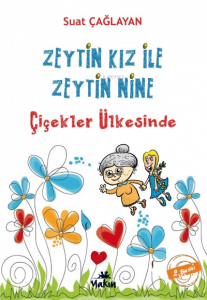 Zeytin Kız ve Zeytin Nine : Çiçekler Ülkesi'nde