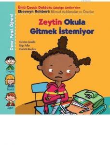Zeytin Okula Gitmek İstemiyor; Dene, Yanıl, Öğren! Serisi, 4+ Yaş