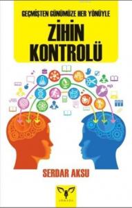 Zihin Kontrolü; Geçmişten Günümüze Her Yönüyle