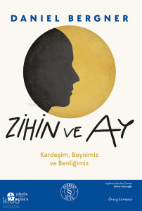 Zihin ve Ay;Kardeşim, Beynimiz ve Benliğimiz