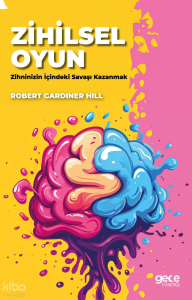 Zihinsel Oyun;Zihninizin İçindeki Savaşı Kazanmak