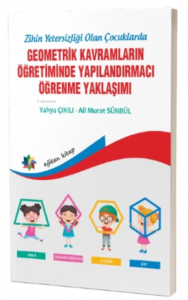 Zihinsel Yetersizliği Olan Çocuklarda Geometrik Kavramların Yapılandırmacı Öğrenme Yaklaşımı