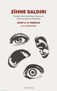 Zihne Saldırı;Totaliter Rejimlerde Beyin Yıkama ve Zihin Kontrolünün Psikolojisi