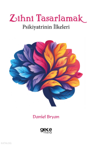 Zihni Tasarlamak ;Psikiyatrinin İlkeleri