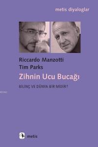 Zihnin Ucu Bucağı; Bilinç ve Dünya Bir Midir?