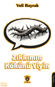 Zıkkımın Kökünü Yiyin