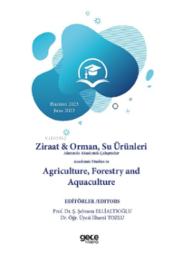 Ziraat & Orman, Su Ürünleri Alanında; Akademik Çalışmalar Academic Studies in Agriculture, Forestry and Aquaculture