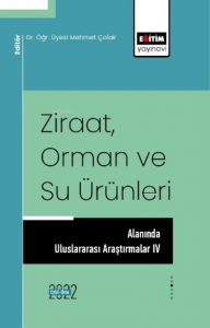 Ziraat Orman ve Su Ürünleri Alanında Uluslararası Araştırmalar IV