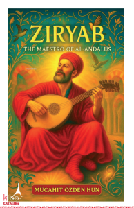 Ziryab - The Maestro of Al-Andalus