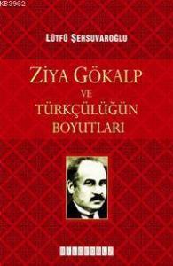 Ziya Gökalp ve Türkcülüğün Boyutları