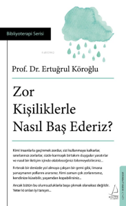 Zor Kişiliklerle Nasıl Baş Ederiz?