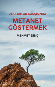 Zorluklar Karşısında Metanet Göstermek