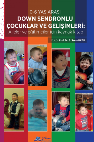 0-6 Yaş Arası Down Sendromlu Çocuklar ve Gelişimleri