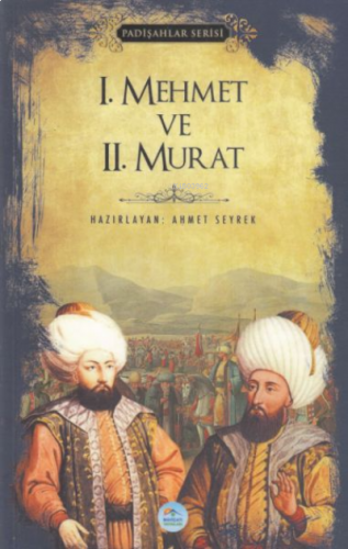 1.Mehmet ve 2.Murat (Padişahlar Serisi)
