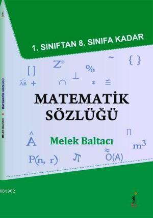 1. Sınıftan 8. Sınıfa Kadar Matematik Sözlüğü