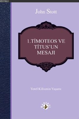 1 Timoteos ve Titus'un Mesajı; Yerel Kilisenin Yaşamı