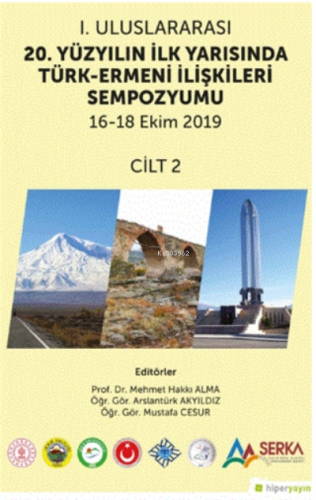 1 Uluslararası 20 Yüzyılın İlk Yarısında Türk- Ermeni İlişkileri Sempozyumu 16-18 Ekim 2019 Cilt 2