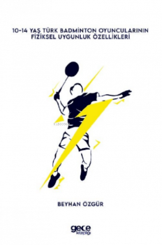 10-14 Yaş Türk Badminton Oyuncularının Fiziksel Uygunluk Özellikleri