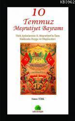 10 Temmuz Meşrutiyet Bayramı; Türk Aydınlarının II. Meşrutiyetin İlanı Hakkında Duygu Vedüşünceleri
