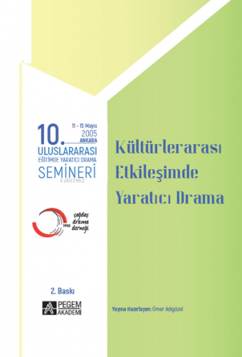 10. Uluslararası Eğitimde Yaratıcı Drama Semineri (2005) “Kültürler Arası Etkileşimde Yaratıcı Drama”