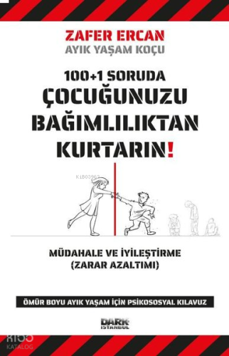 100+1 Soruda Çocuğunuzu Bağımlılıktan Kurtarın!