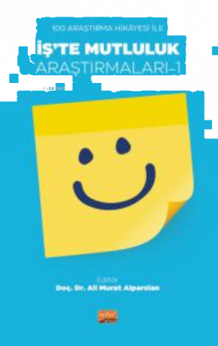 100 Araştırma Hikâyesi İle İş’te Mutluluk Araştırmaları-1