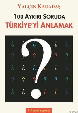 100 Aykırı Soruda Türkiye'yi Anlamak