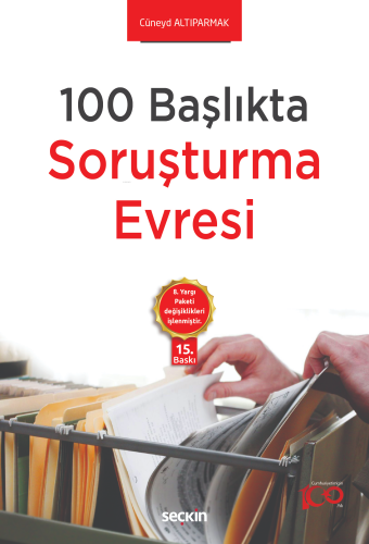 100 Başlıkta Soruşturma Evresi;8. Yargı Paketi Değişiklikleri İşlenmiştir.