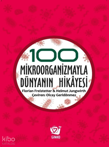 100 Mikroorganizmayla Dünyanın Hikâyesi