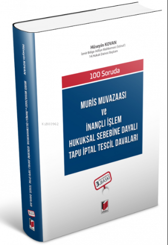 100 Soruda Muris Muvazaası ve İnançlı İşlem Hukuksal Sebebine Dayalı Tapu İptal Tescil Davaları