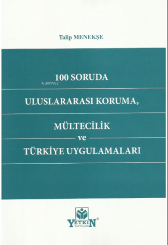 100 Soruda Uluslararası Koruma, Mültecilik ve Türkiye Uygulamaları