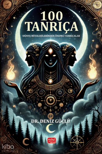 100 Tanrıça; Dünya Mitolojilerinden Önemli Tanrıçalar