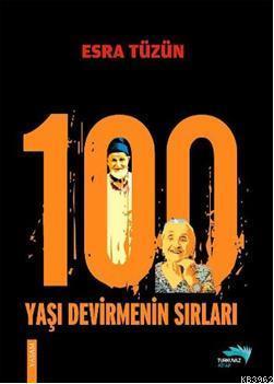 100 Yaşı Devirmenin Sırları