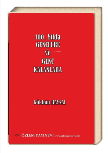 100. Yılda Gençlere ve Genç Kalanlara