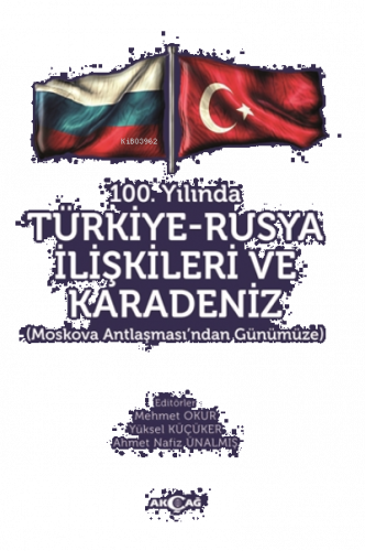 100. Yılında Türkiye - Rusya İlişkileri ve Karadeniz