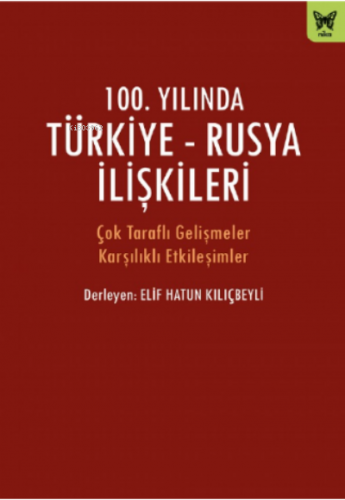 100. Yılında Türkiye- Rusya İlişkileri